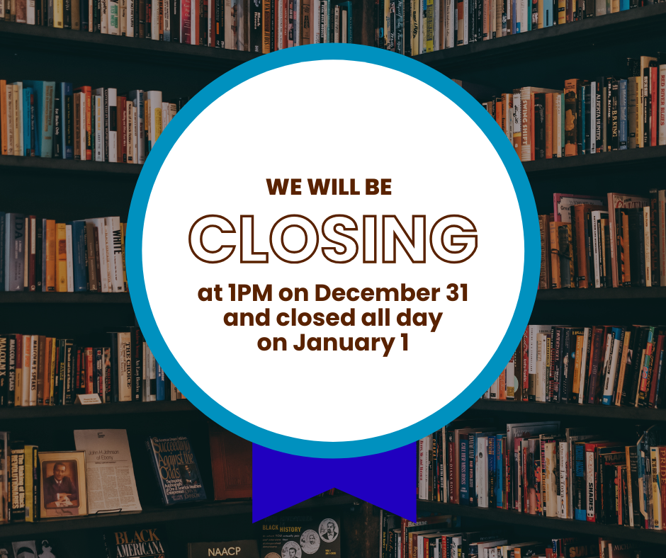 We will be closing at 1PM on December 31 and closed all day on January 1